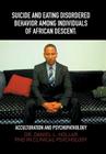 Suicide and Eating Disordered Behavior Among Individuals of African Descent: Acculturation and Psychopathology By Daniel Leighton Hollar Cover Image