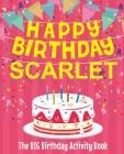Happy Birthday Scarlet - The Big Birthday Activity Book: Personalized Children's Activity Book By Birthdaydr Cover Image