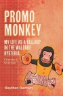 Promo Monkey: My Life as a BellHop in the Waldorf Hysteria: Friends and Enemas Cover Image