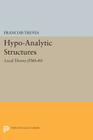Hypo-Analytic Structures (Pms-40), Volume 40: Local Theory (Pms-40) By François Treves Cover Image