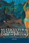 Multicultural Dynamics and the Ends of History: Exploring Kant, Hegel, and Marx (Philosophica) Cover Image