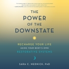 The Power of the Downstate: Recharge Your Life Using Your Body's Own Restorative Systems By Sara Mednick Cover Image