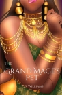 The Grand Mage's Pet: This is not a love story By Td Williams, Angel Terry (Cover Design by) Cover Image