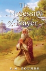 The Necessity Of Prayer By Edward M. Bounds Cover Image