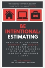 Be Intentional: Estimating: Developing the right mindset and habits for yourself and your team to succeed with estimating property ins By Jonathan L. Isaacson Cover Image