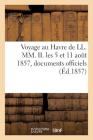 Voyage Au Havre de LL. MM. II. Les 5 Et 11 Aout 1857. Relation Écrite Sur Des Documents Officiels (Histoire) By Impr de Carpentier Cover Image