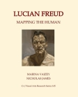 Lucian Freud: Mapping the Human (CV/Visual Arts Research #145) By Marina Vaizey, Nicholas James Cover Image