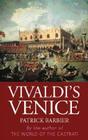 Vivaldi's Venice By Patrick Barbier, Margaret Crosland (Translated by) Cover Image