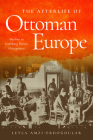 The Afterlife of Ottoman Europe: Muslims in Habsburg Bosnia Herzegovina (Stanford Studies on Central and Eastern Europe) By Leyla Amzi-Erdogdular Cover Image