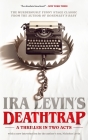 Deathtrap: 'A Thriller in Two Acts' By Ira Levin, Nicholas Levin (Introduction by) Cover Image
