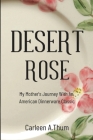Desert Rose: My Mother's Journey With An American Dinnerware Classic By Carleen A. Thum Cover Image