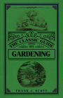 The Classic Guide to Gardening (The Classic Guide to ...) Cover Image