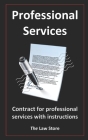 Professional Services: Contract For Professional Services With Instructions By The Law Store Cover Image