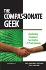 The Compassionate Geek: Mastering Customer Service for IT Professionals By Paul R. Senness, Don R. Crawley Cover Image