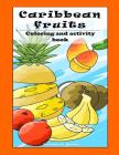 Caribbean Fruit Coloring and Activity Book By Yohance a. Bowen Cover Image