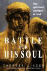 Battle for His Soul By Theresa A. Linden, Susan Peek (Editor) Cover Image