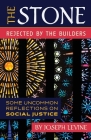 The Stone Rejected by the Builders: Some Uncommon Reflections on Social Justice By Joseph Levine Cover Image
