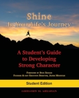 Shine In Your Life's Journey: A Student's Guide to Developing Strong Character By Gregory M. Ahlijian Cover Image
