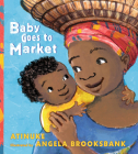 Baby Goes to Market By Atinuke, Angela Brooksbank (Illustrator) Cover Image