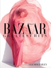 Harper's Bazaar: Greatest Hits By Glenda Bailey, Stephen Gan (Other primary creator), Elizabeth Hummer (Designed by) Cover Image