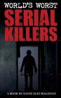 World's Worst Serial Killers By David Elio Malocco Cover Image