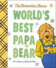 World's Best Papa Bear (Berenstain Bears): For a Bear-y Special Dad (Berenstain Bears World's Best Books) By Michael Berenstain Cover Image