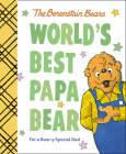 World's Best Papa Bear (Berenstain Bears): For a Bear-y Special Dad (Berenstain Bears World's Best Books) Cover Image