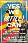 Yes We (Still) Can: Politics in the Age of Obama, Twitter, and Trump Cover Image