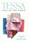 Tessa Eyes On The World By Kristena Prater, Salodius Byrd Cover Image