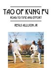 Tao of Kung Fu: Road to Time and Effort By Jr. Allison, Regis Cover Image