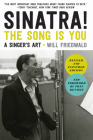 Sinatra! The Song Is You: A Singer's Art By Will Friedwald, Tony Bennett (Foreword by) Cover Image