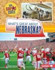 What's Great about Nebraska? (Our Great States) Cover Image