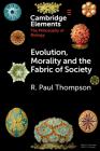 Evolution, Morality and the Fabric of Society By R. Paul Thompson Cover Image