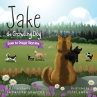 Jake the Growling Dog Goes to Doggy Daycare: A Children's Book about Trying New Things, Friendship, Comfort, and Kindness. By Samantha Shannon, Lei Yang Cover Image