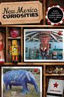 New Mexico Curiosities: Quirky Characters, Roadside Oddities & Other Offbeat Stuff By Sam Lowe Cover Image