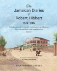 The Jamaican Diaries of Robert Hibbert 1772-1780: Detailing a merchant family's involvement in and defence of the colonial slave trade based economy Cover Image