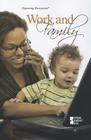 Work and Family (Opposing Viewpoints) By Mitchell Young (Editor) Cover Image