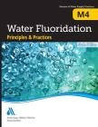 M4 Water Fluoridation Principles and Practices, Sixth Edition By Awwa Cover Image