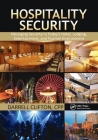Hospitality Security: Managing Security in Today's Hotel, Lodging, Entertainment, and Tourism Environment By Darrell Clifton Cover Image
