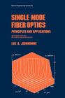 Single-Mode Fiber Optics: Prinicples and Applications, Second Edition, (Optical Science and Engineering #23) By Jeunhomme, Brian J. Thompson (Editor) Cover Image