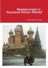 Begegnungen V - Russland Winter 1991/92 Cover Image