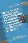 10TH GRADE ACADEMIC VOCABULARY PLANNER Enhancing Achievement in All School Subjects: Increasing Academic Readiiness By Viola Grays-Wiley Cover Image