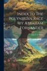 Index to The Polynesian Race by Abraham Fornander Cover Image