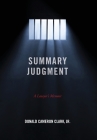Summary Judgment: A Lawyer's Memoir By Donald Cameron Clark Cover Image