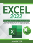 Excel 2022: A Complete Beginner to Expert illustrative Guide Master all the Formulas, Functions, and Shortcuts in less than 10 min Cover Image