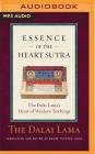 Essence of the Heart Sutra: The Dalai Lama's Heart of Wisdom Teachings By Dalai Lama, Geshe Thubten Jinpa (Translator), Gabra Zackman (Read by) Cover Image