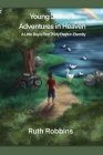 Young Jaden's Adventures in Heaven: A Little Boy's First Thirty Days in Eternity By Ruth Robbins, Melanie Martin (Editor), Logan Anderson (Illustrator) Cover Image