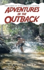 Adventures in the Outback: Short stories set in remote areas of Australia By Greg Jessep, Ester de Boer (Illustrator) Cover Image