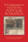 A Companion to Medieval Popular Romance (Studies in Medieval Romance #10) By Raluca Radulescu (Editor), Cory James Rushton (Editor), Ad Putter (Contribution by) Cover Image