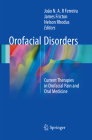 Orofacial Disorders: Current Therapies in Orofacial Pain and Oral Medicine By João N. a. R. Ferreira (Editor), James Fricton (Editor), Nelson Rhodus (Editor) Cover Image